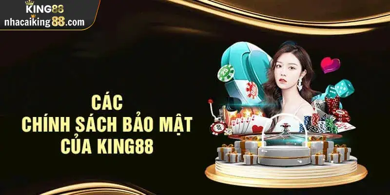 Chú ý nổi bật của chính sách bảo mật King88