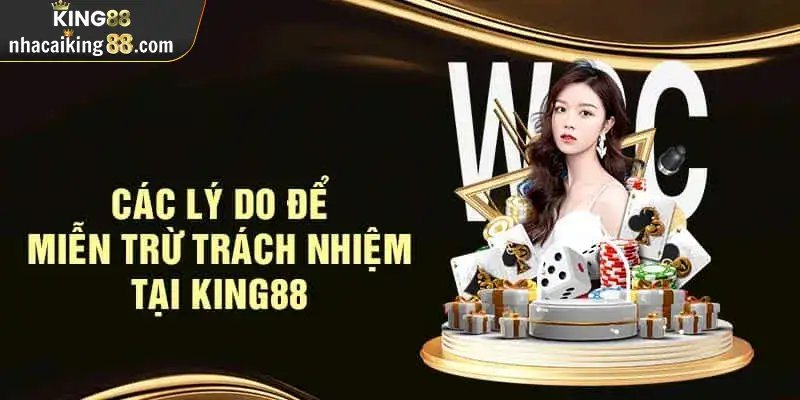 Các lý do để miễn trách nhiệm tại King88