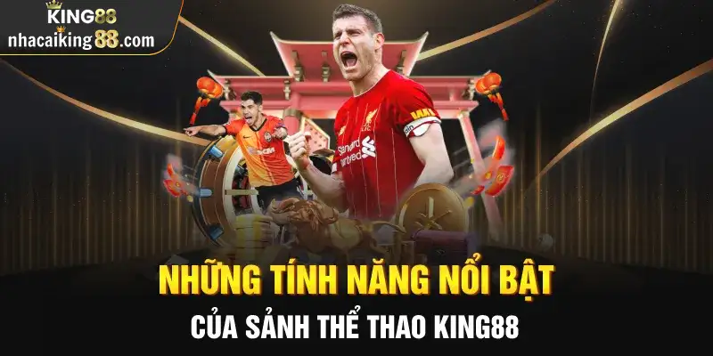 Những điểm nôi bật tại thể thao king88